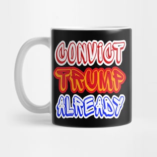 Convict tRump Already - Multicolor - Front Mug